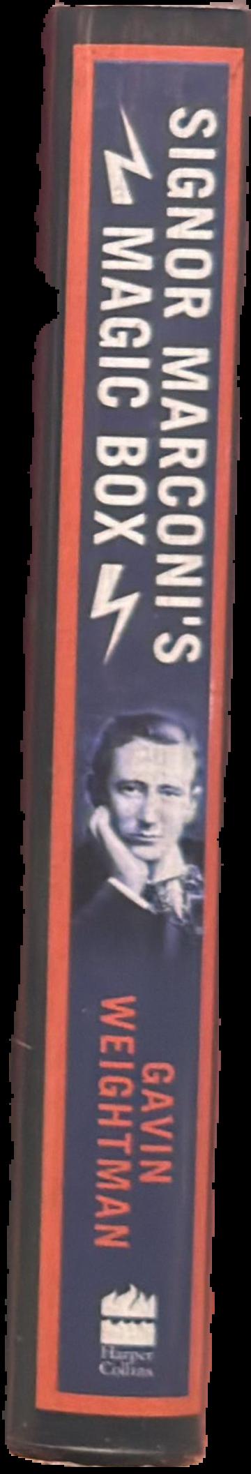 Signor Marconi's magic box : how an amateur inventor defied scientists and began the radio revolution live spine