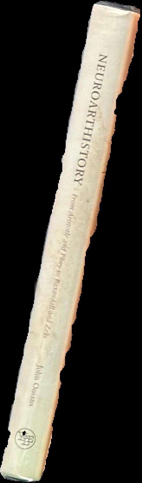 Neuroarthistory : from Aristotle and Pliny to Baxandall and Zeki live spine
