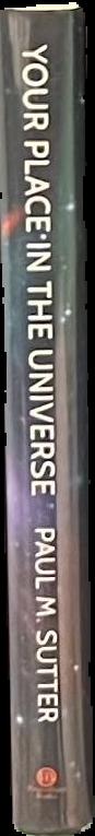 Your place in the universe : understanding our big, messy existence / Paul M. Sutter live spine