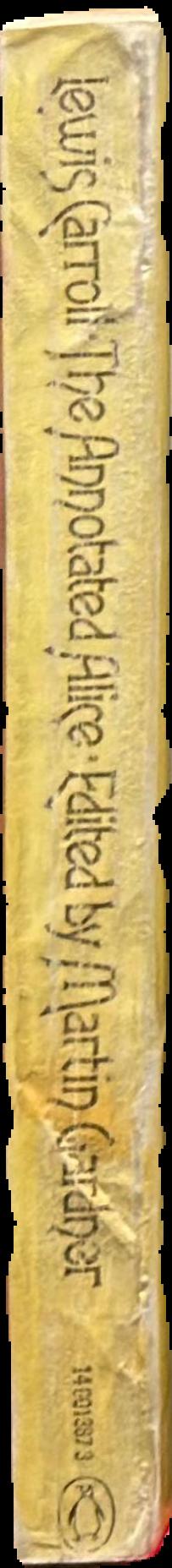 The annotated Alice : Alice's adventures on Wonderland, and, Through the looking glass live spine