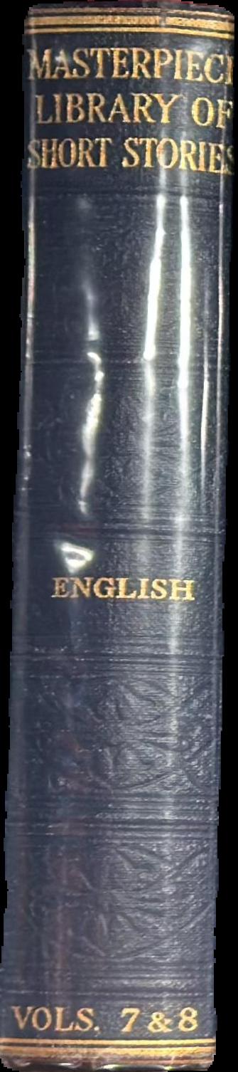 The Masterpiece library of short stories : VII. English : VIII. English / edited by J. A. Hammerton live spine