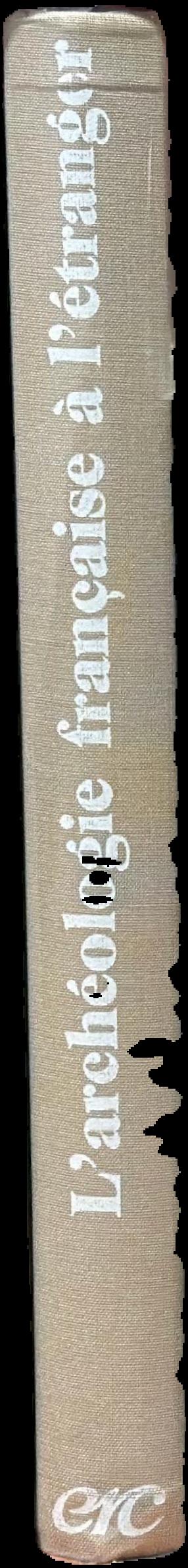 L'archéologie française à l'étranger : recherches et découvertes / Editions Recherche sur les civilisations live spine