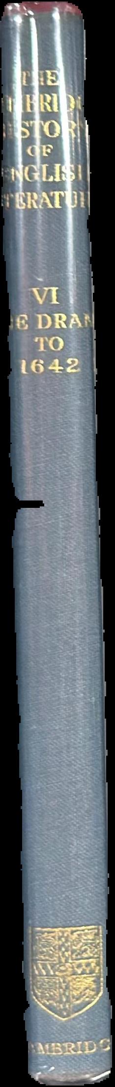 The Cambridge history of English literature : volume VI : the drama to 1642 : part two live spine
