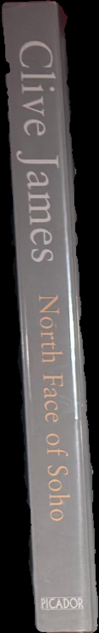 North face of Soho : unreliable memoirs volume IV / Clive James live spine
