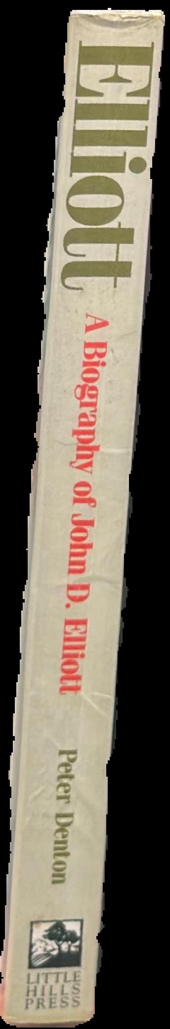 Elliott : a biography of John D. Elliott live spine