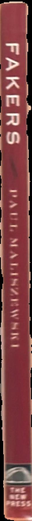 Fakers : hoaxers, con artists, counterfeiters, and other great pretenders live spine