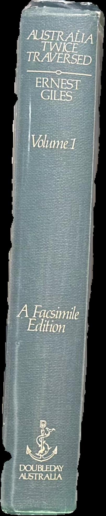 Australia twice traversed : the romance of exploration, being a narrative compiled from the journals of five exploring expeditions into and through central South Australia, and Western Australia, from 1872 to 1876 : vol. I live spine