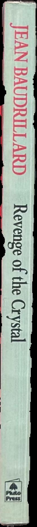 Revenge of the crystal : selected writings on the modern object and its destiny, 1968-1983 live spine