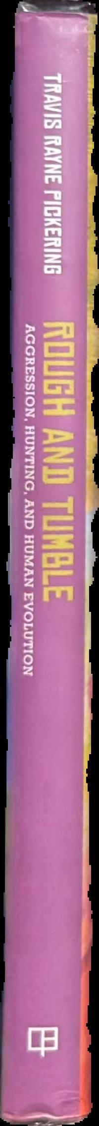 Rough and tumble : aggression, hunting, and human evolution live spine
