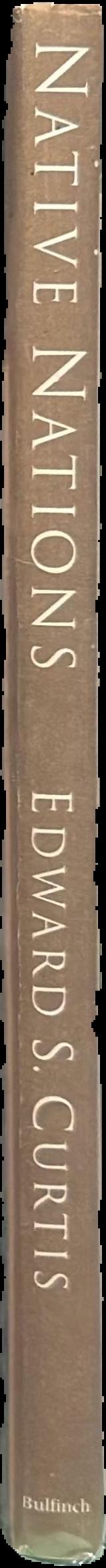 Native nations : first North Americans as seen by Edward S. Curtis / edited by Christopher Cardozo ; foreword by George P. Horse Capture live spine