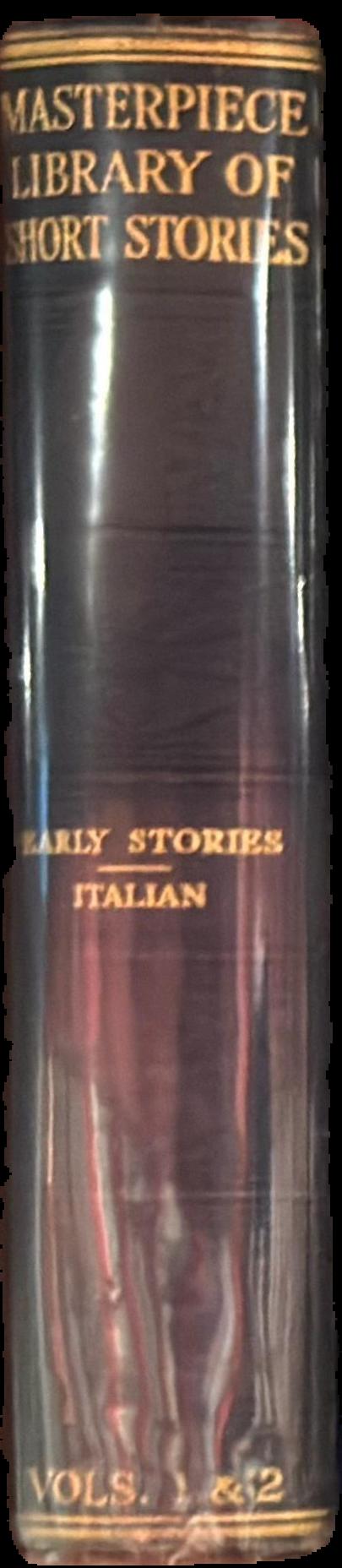 The Masterpiece library of short stories : I. Early stories : II. Italian live spine