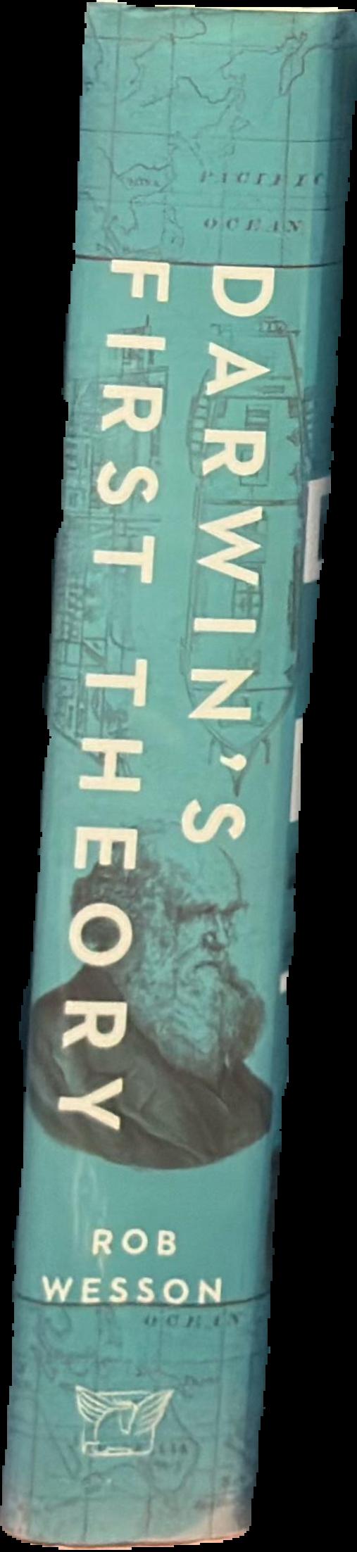 Darwin's first theory : exploring Darwin's quest to find a theory of the Earth live spine