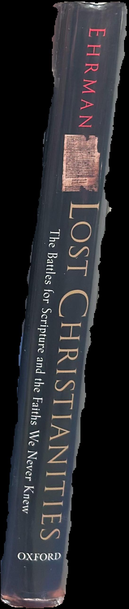 Lost Christianities : the battles for scripture and the faiths we never knew live spine