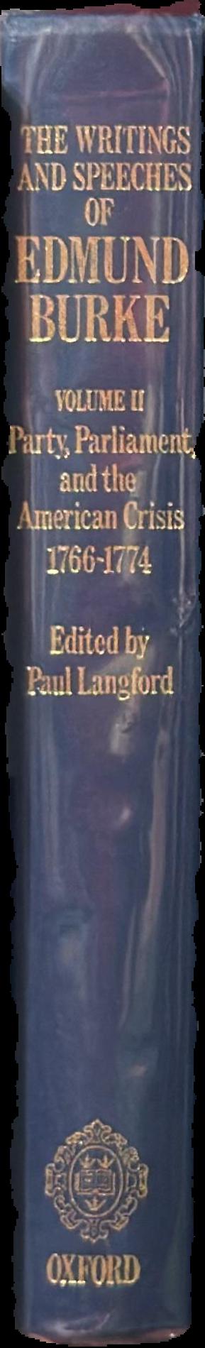 The writings and speeches of Edmund Burke : volume II : party, parliament, and the American crisis, 1766–1774 live spine