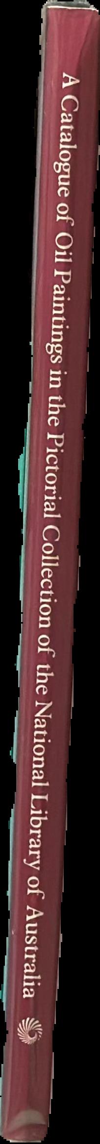 A catalogue of oil paintings in the pictorial collection of the National Library of Australia live spine