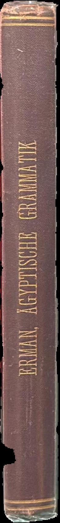 Ägyptische grammatik mit schrifttafel, litteratur, lesesstücken und wörterverzeichness live spine