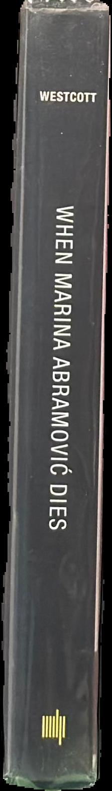 When Marina Abramovic dies : a biography live spine