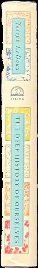 The deep history of ourselves : the four-billion-year story of how we got conscious brains / Joseph LeDoux ; illustrations by Caio da Silva Sorrentino live spine