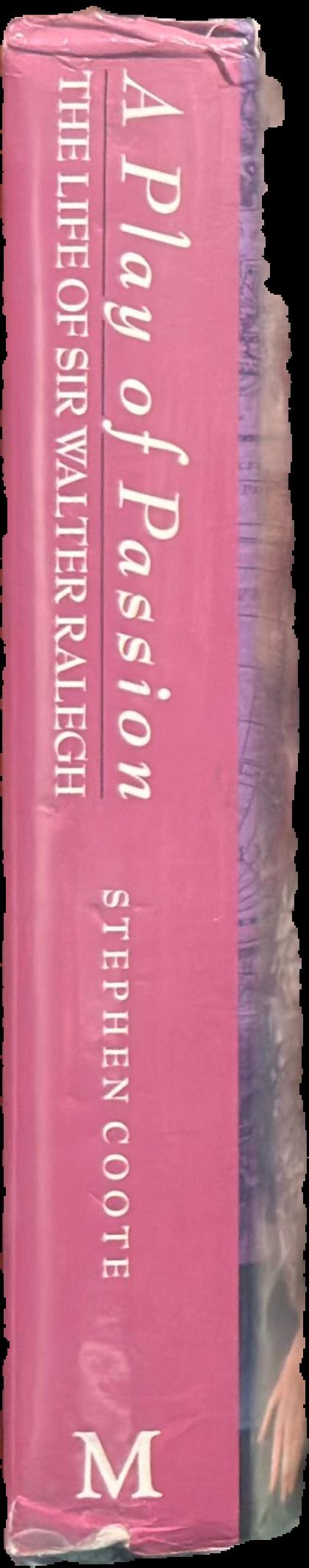 A play of passion : the life of Sir Walter Ralegh live spine