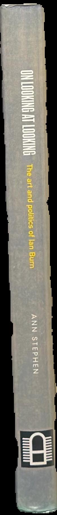 On looking at looking : the art and politics of Ian Burn live spine