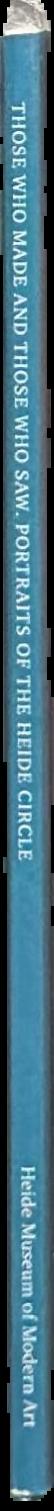 Those who made and those who saw : portraits of the Heide circle live spine