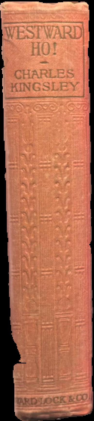 Westward ho! : or, the voyages and adventures of Sir Amyas Leigh, knight, in the reign of Queen Elizabeth live spine