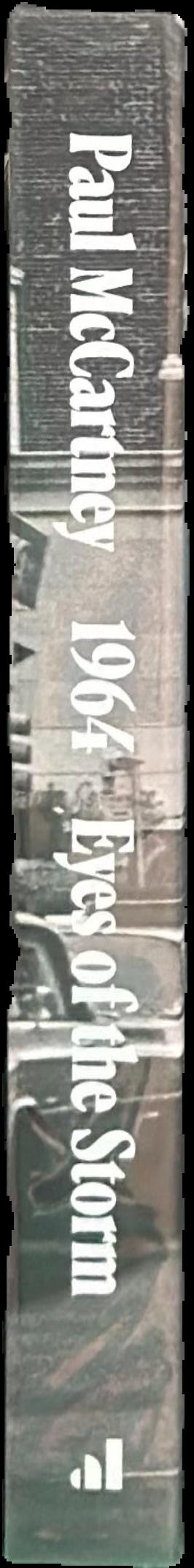 1964 : eyes of the storm / photographs and reflections by Paul McCartney ; introduction by Jill Lepore live spine