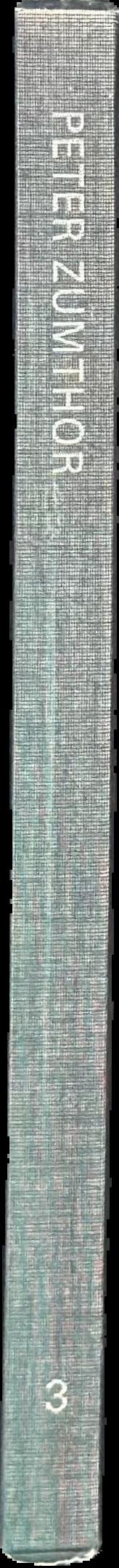 Peter Zumthor 2008-2013 : buildings and projects volume 5 live spine