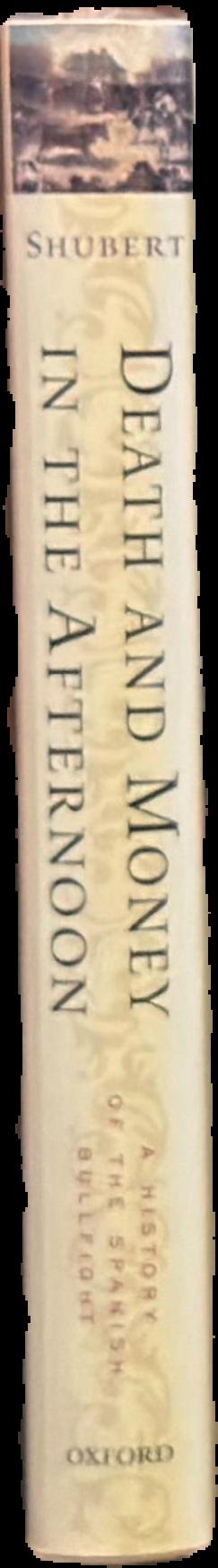 Death and money in the afternoon : a history of the Spanish bullfight live spine