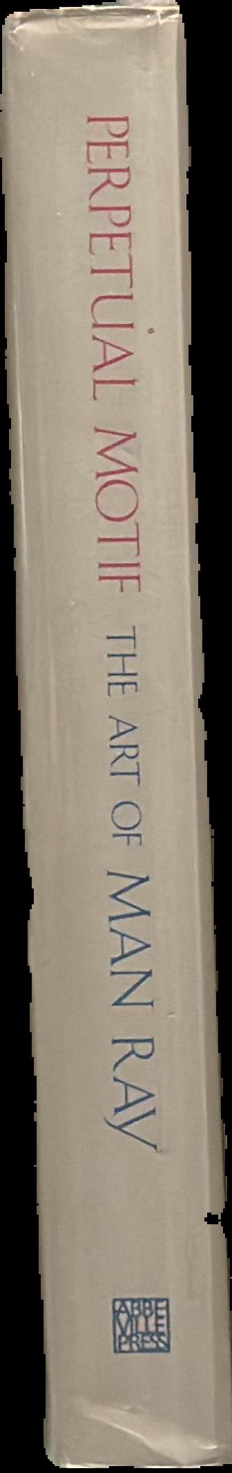 Perpetual motif : the art of Man Ray : national musuem of American art Smithsonian Institution, Washington, DC live spine