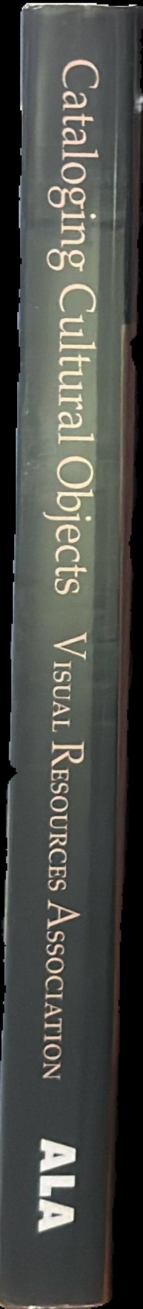 Cataloguing cultural objects : a guide to describing cultural works and their images live spine