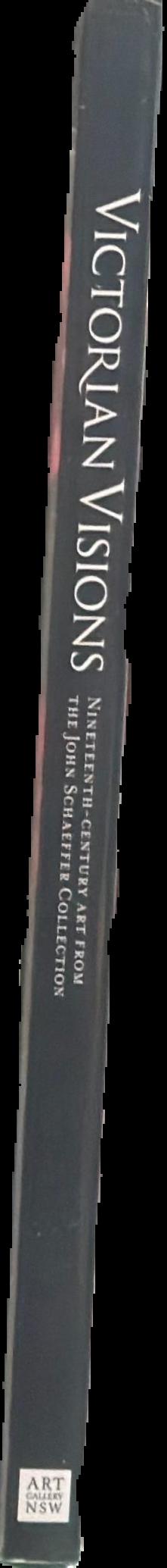Victorian visions : nineteenth-century art from the John Schaeffer Collection live spine