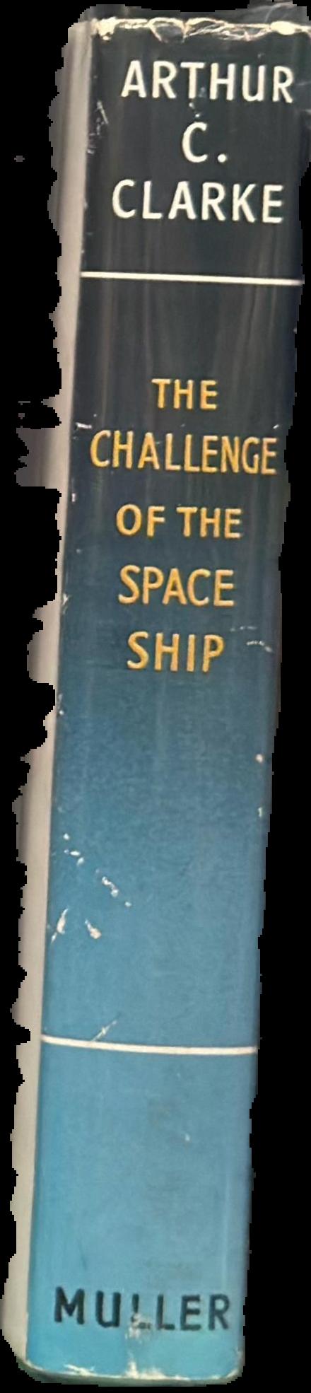 The challenge of the space ship : previews of tomorrow's world / by Arthur C. Clarke live spine