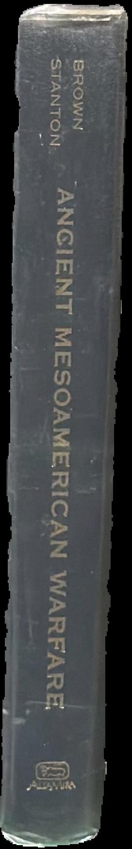 Ancient Mesoamerican warfare / edited by M. Kathryn Brown & Travis W. Stanton live spine