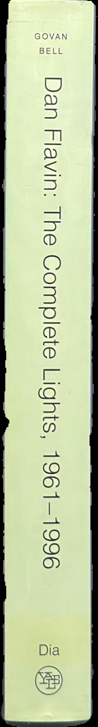 Dan Flavin : the complete lights 1961-1996 live spine