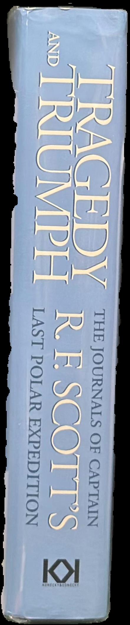 Tragedy and triumph : the journals of Captain R. F. Scott's last polar expedition / R. F. Scott live spine