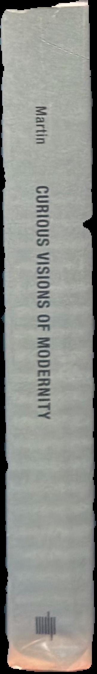 Curious visions of modernity : enchantment, magic and the sacred live spine