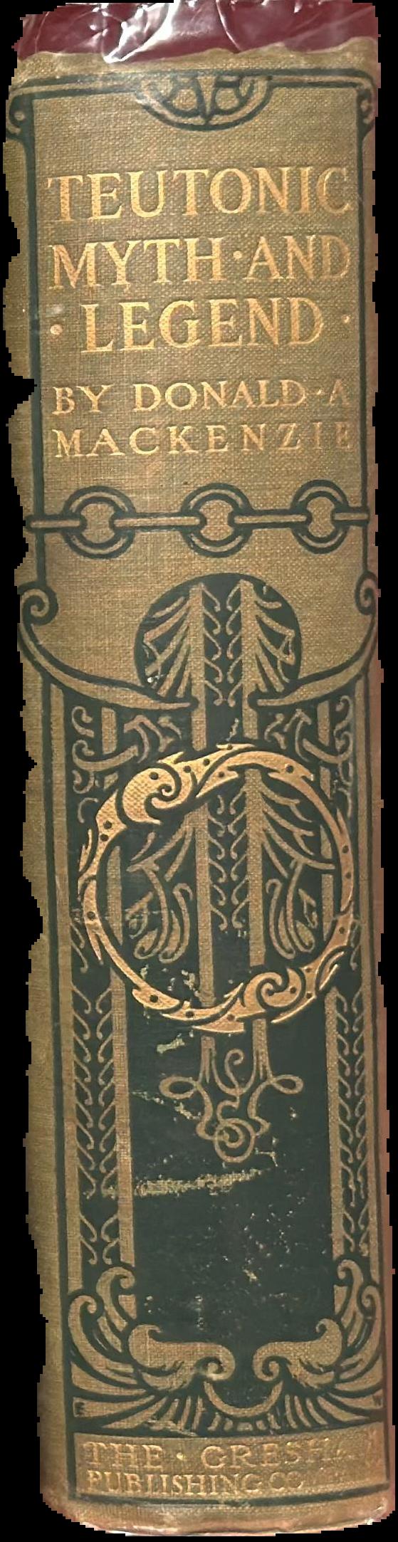 Teutonic myth and legend : an introduction to the eddas and sagas, Beowulf, The Nibelingenlied, etc. / Donald A. MacKenzie live spine