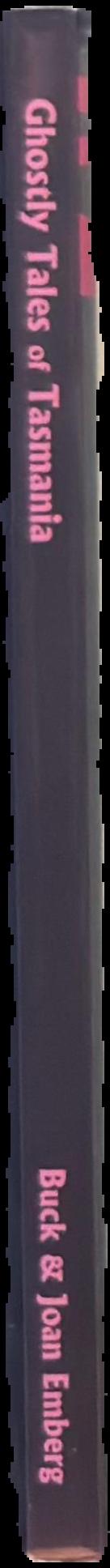 Ghostly of tales of Tasmania / by Joan Dehle Emberg and Buck Thor Emberg live spine