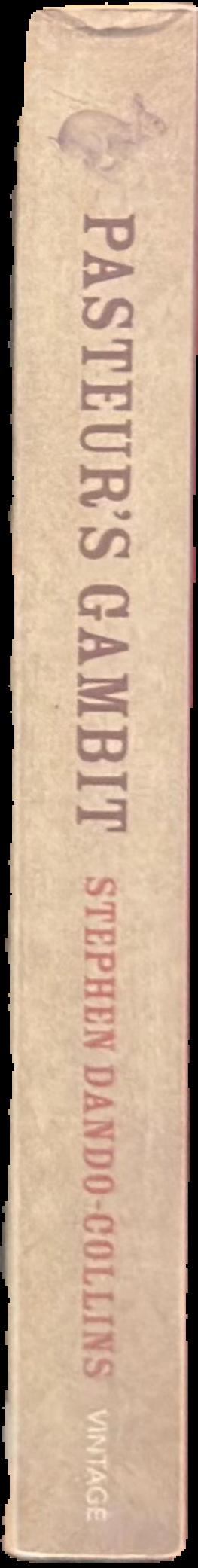 Pasteur's gambit : Louis Pasteur, the Australasian rabbit plague & a ten million dollar prize live spine