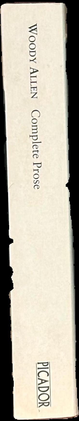 The complete prose of Woody Allen : Without Feathers ; Getting Even ; Side Effects live spine