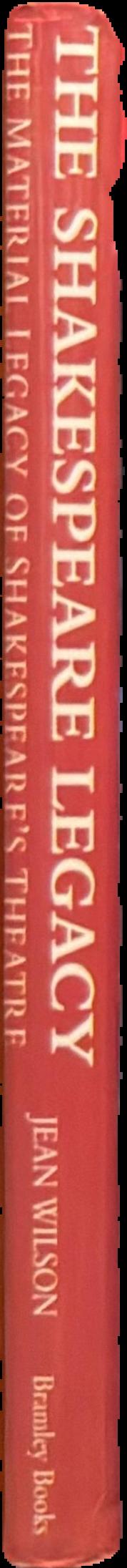 The Shakespeare legacy : the material legacy of Shakespeare's theatre live spine