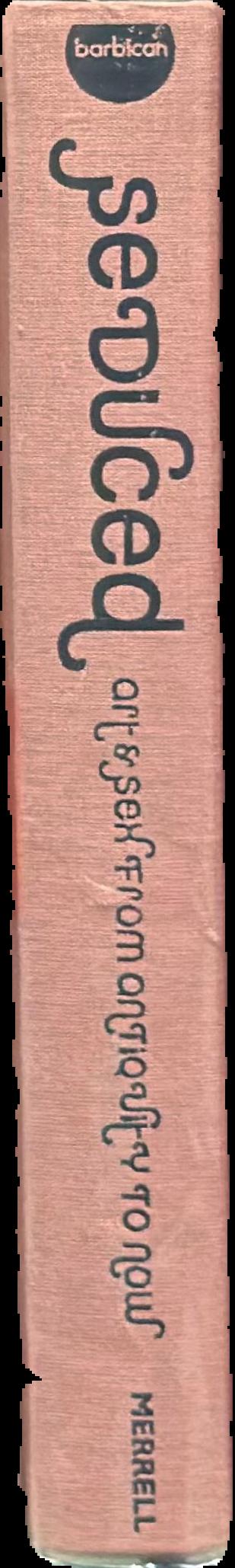 Seduced : art & sex from antiquity to now live spine