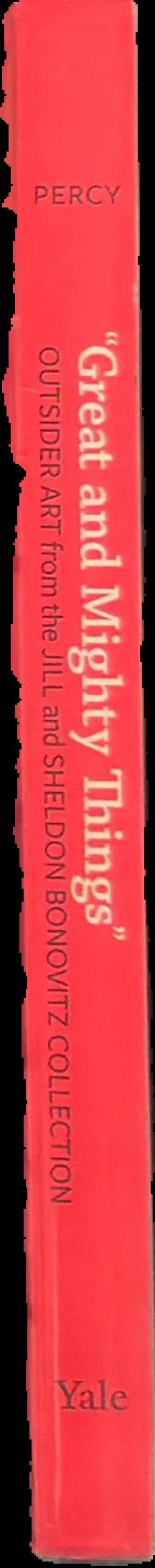 "Great and mighty things" : outsider art from the Jill and Sheldon Bonovitz Collection live spine