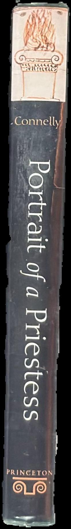 Portrait of a priestess : women and ritual in Ancient Greece / Joan Breton Connelly live spine