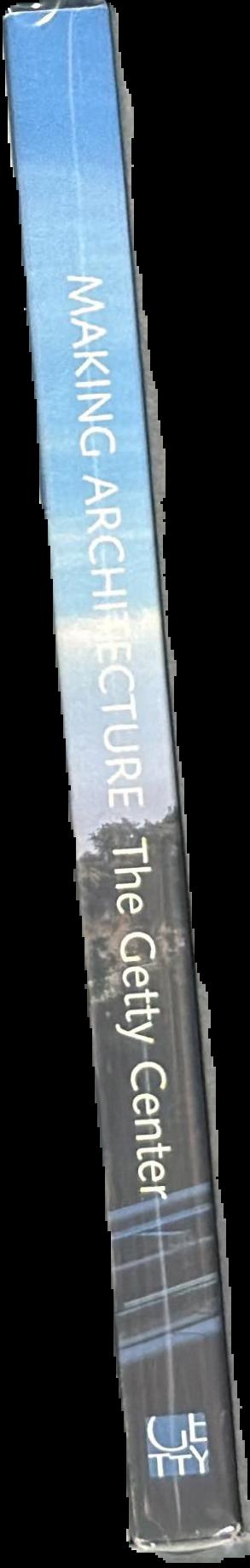 Making architecture : the Getty Center / Harold M. Williams... [et al.] live spine