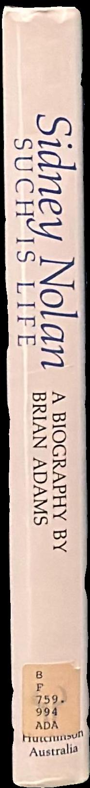 Sidney Nolan : Such is life, a biography live spine