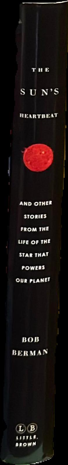 The sun's heartbeat : and other stories from the life of the star that powers our planet live spine