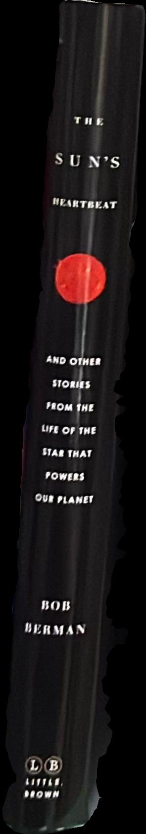 The sun's heartbeat : and other stories from the life of the star that powers our planet live spine