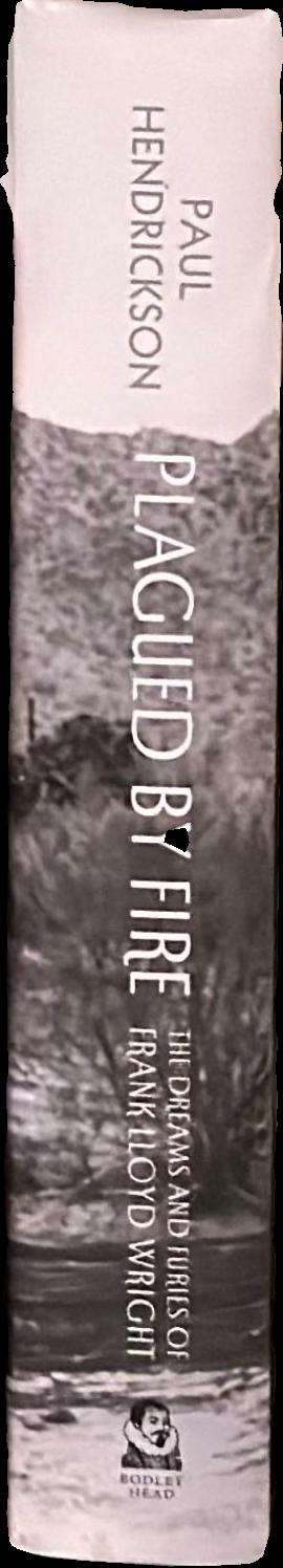 Plagued by fire : the dreams and furies of Frank Lloyd Wright live spine